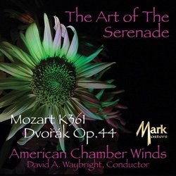 The Art of the Serenade: Mozart K361; Dvorak Op. 44