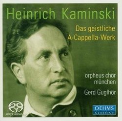 Heinrich Kaminski: Das geistliche A-Cappella-Werk [Hybrid SACD]