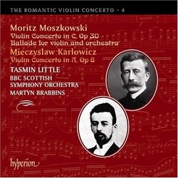 The Romantic Violin Concerto Vol. 4 - Moszkowski: Violin Concerto in C, Op. 30, Ballade in G minor, Op. 16 No. 1; Karlowicz: Violin Concerto in A, Op. 8