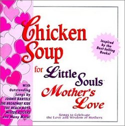 Chicken Soup for Little Souls: Mother's Love