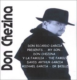 Don Ricardo Garcia Presents My Son Don Chezina and the Family Y La Familia David Arthur Garcia And Michael Garcia