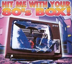 Hit Me With Your 80's Box!