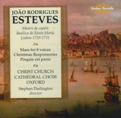 Joao Rodrigues Esteves: Mass for 8 Voices; Christmas Responsories; Pinguis est panis