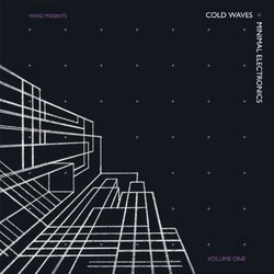 Vol. 1-Cold Wave & Minimal Electronics