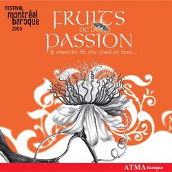 Fruits de la Passion: Festival Montréal Baroque 2005