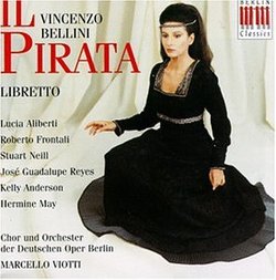 Bellini - Il Pirata / Aliberti, Frontali, Neill, Reyes, K. Anderson, H. May, Berlin Opera, Viotti