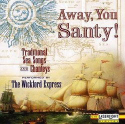 Away, You Santy!: Traditional Sea Songs And Chanteys