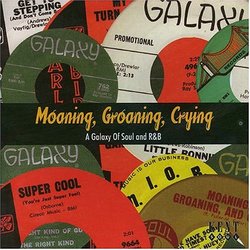 Moaning, Groaning, Crying: A Galaxy of Soul & R&B