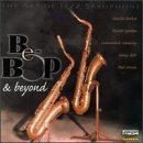 The Art Of Jazz Saxophone: Be Bop & Beyond