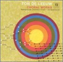 Ton de Leeuw: Choral Works