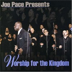 Joe Pace Presents: Worship for the Kingdom