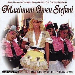 Maximum Gwen Stefani: The Unauthorised Biography Of Gwen Stefani