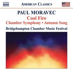 Paul Moravec: Cool Fire; Chamber Symphony; Autumn Song