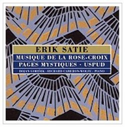 Erik Satie: Musique de la Rose-Croix; Pages Mystiques; Uspud [Import]