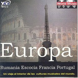 Europa - Rumania - Escocia - Francia - Portugal - Un Viaje Al Interior De Las Culturas Musicales Del Mundo