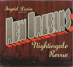 Ingrid Lucia Presents New Orleans Nightingale Revue by Various Artists, Ingrid Lucia, Sarah Quintana, Trish 'Teedy' Boutte, Aurora Neal (0100-01-01?