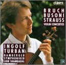 Bruch, Busoni, Strauss: Violin Concertos