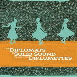 Diplomats of Solid Sound featuring the Diplomettes