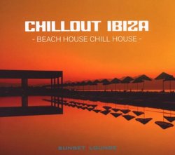 Chillout Ibiza: Beach House Chill House