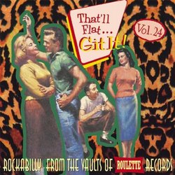 That'll Flat Git It! Vol. 24: Rockabilly From The Vaults Of Roulette Records