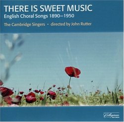 There Is Sweet Music: English Choral Songs, 1890 - 1950