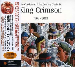 The Condensed 21st Century Guide to King Crimson: 1969-2003