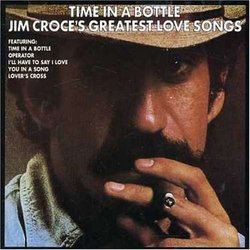 Time in a Bottle: Jim Croce's Greatest Love Songs