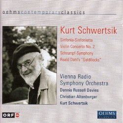 Kurt Schwertisk: Sinfonia-Sinfonietta; Violin Concerto No. 2; Schrumpf-Symphony; Roald Dahl's "Goldilocks"