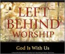 Left Behind Worship: God Is With Us