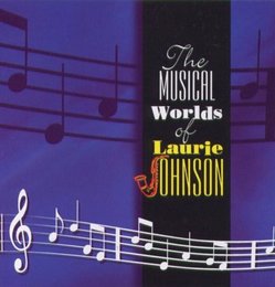 The Musical Worlds of Laurie Johnson