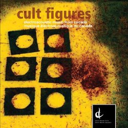 Cult Figures: Electronic Music From Canada