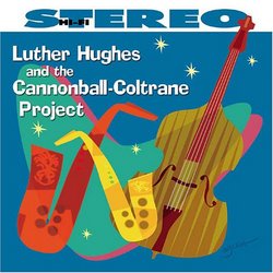 Luther Hughes & The Cannonball-Coltrane Project