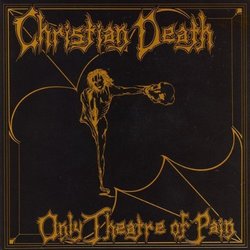 Only Theatre of Pain by Christian Death (2001-02-20)