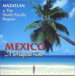 Mazatlan & The North Pacific Region (Mexico A Magical Tour)