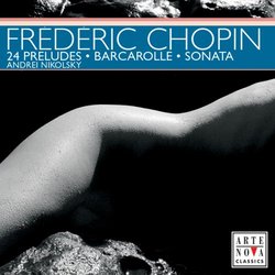 Chopin: 24 Preludes; Barcarolle; Sonata