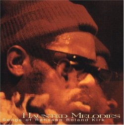 Haunted Melodies - The Songs Of Rahsaan Roland Kirk