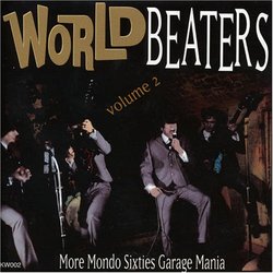 World Beaters V.2: More Mondo Sixties Garage Mania