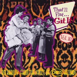 That'll Flat Git It Vol.10: Rockabilly from the Vaults of Chess Records
