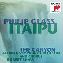 Philip Glass: Itaipu; The Canyon