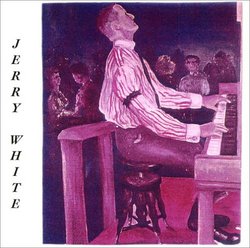 Jerry White's Select Songs / Ragtime Stride Piano Jazz