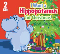 I Want a Hippopotamus For Christmas (2 cd set)