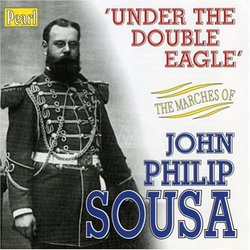 Under The Double Eagle - The Marches of John Philip Sousa
