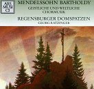 Mendelssohn Bartholdy: Geistliche und Weltliche Chormusik