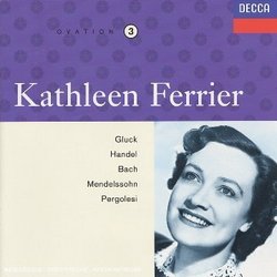 Kathleen Ferrier Ovation #3: Gluck/Handel/Bach/Mendelssohn/Pergolesi