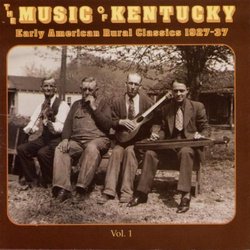 Music Of Kentucky: Early American Rural Classics 1927-1937