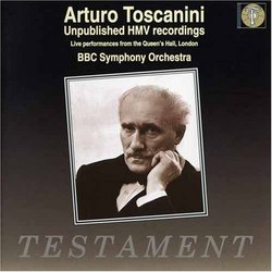Arturo Toscanini: Unpublished HMV Recordings