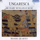 Ungaresca: 500 Years of Hungarian Music