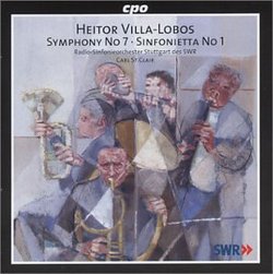 Villa-Lobos: Symphony No. 7; Sinfonietta No. 1