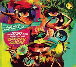 One Love, One Rhythm - The Official 2014 FIFA World Cup Album (Deluxe Edition)