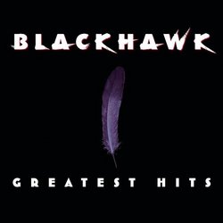 Blackhawk - Greatest Hits